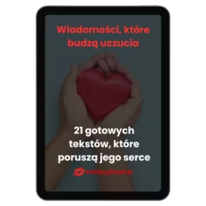 Wiadomości które budzą uczucia - 21 gotowych tekstów, które poruszają jego serce